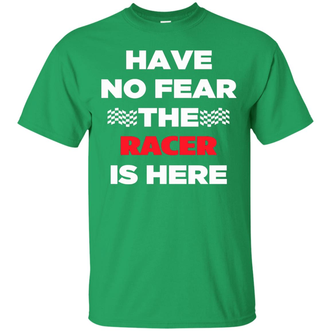 Racing Lover T-shirt Have No Fear The Racer Is Here Irish Green