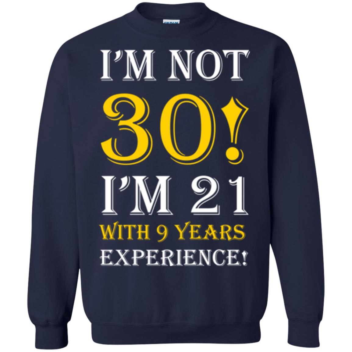 Birthday T-shirt I’m Not 30 I’m 21 With 9 Years Experience Navy