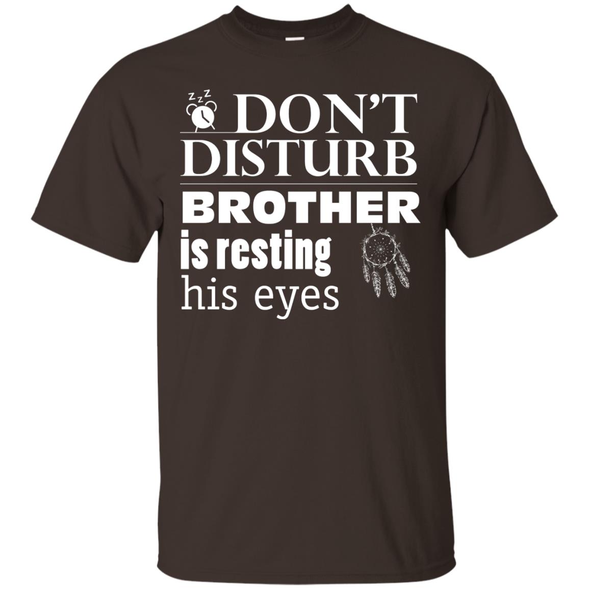 Don't Disturb Brother Is Resting His Eyes Funny Brother Shirt Dark Chocolate