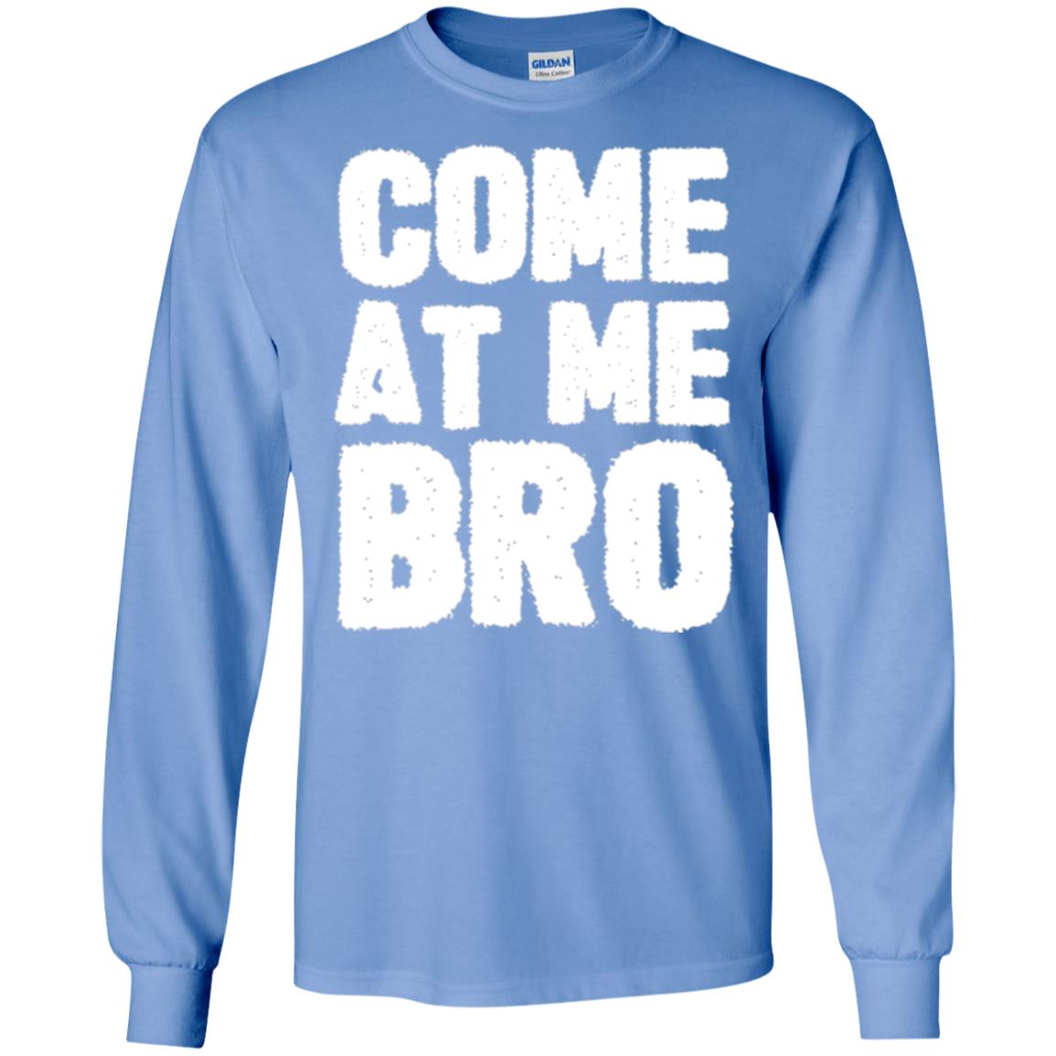 Funny Come At Me Bro T-shirt Carolina Blue