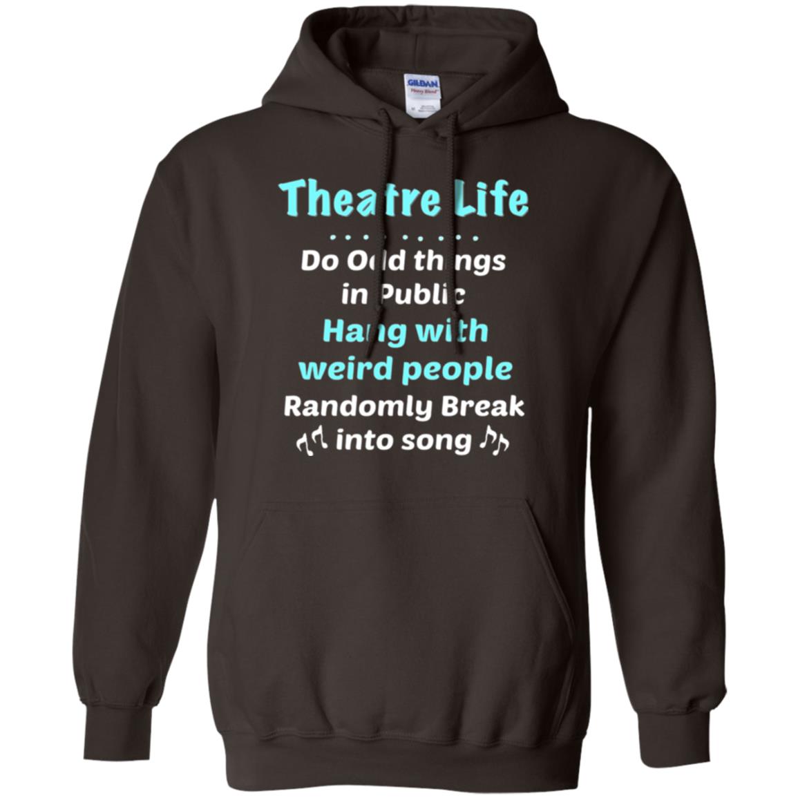 Music Lovers T-shirt Theatre Life Do Odd Things In Public Hang With Weird People Dark Chocolate