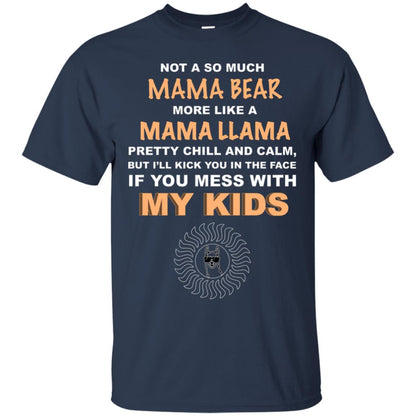 Mama Bear More Like Mama Llama Pretty Chill And Calm But I'll Kicj You In The Face If You Mess With My Kids Navy