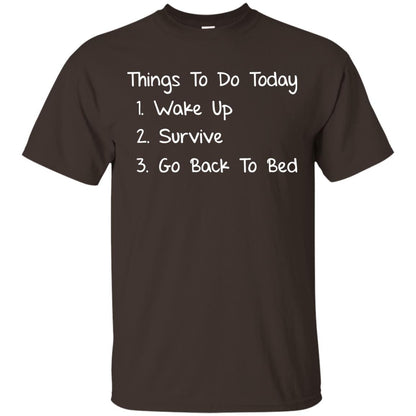 Wake Up Survive Go Back To Bed Shirt Dark Chocolate