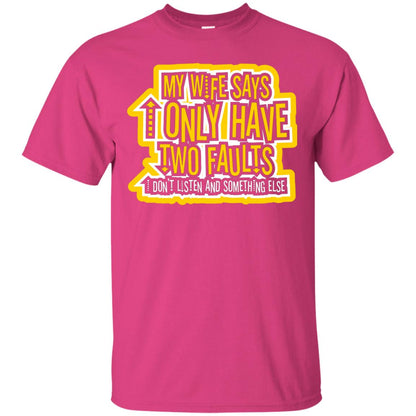 My Wife Says I Only Have Two Faults Husband T-shirt Heliconia