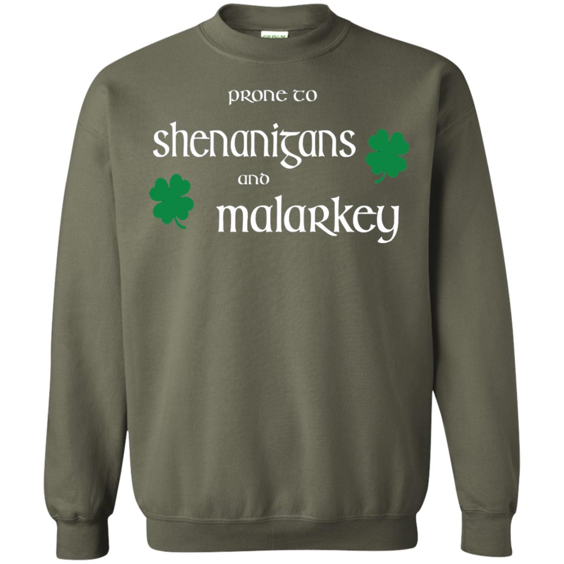 Prone To Shenanigans And Malarkey St Patricks Day T-shirt Military Green