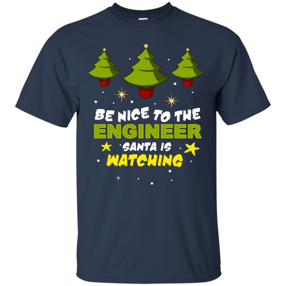 Be Nice To Be Engineer Santa Is Watching X-mas Gift Shirt Navy