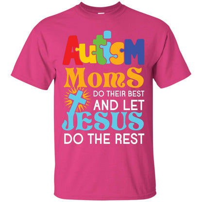 Autism Moms Do Their Best And Let Jesus Do The Rest Autism Mom T-shirt Heliconia