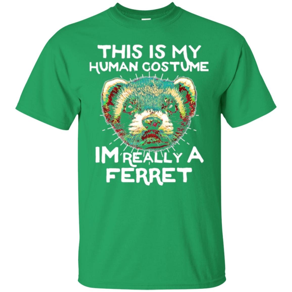 Polecat T-shirt This Is My Human Costume Im Really A Ferret Irish Green