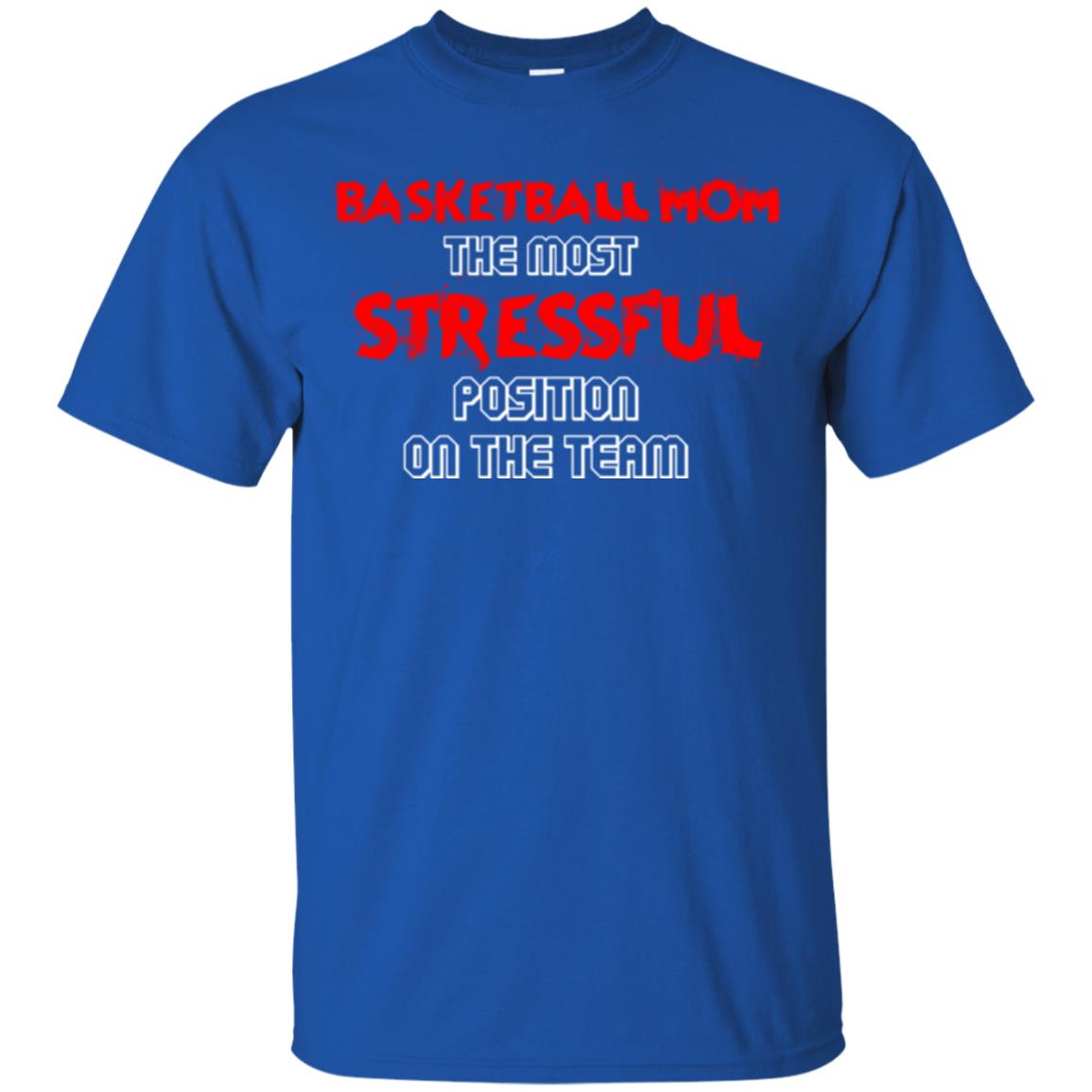 Basketball Mom T-shirt The Most Stressful Position On The Team Royal