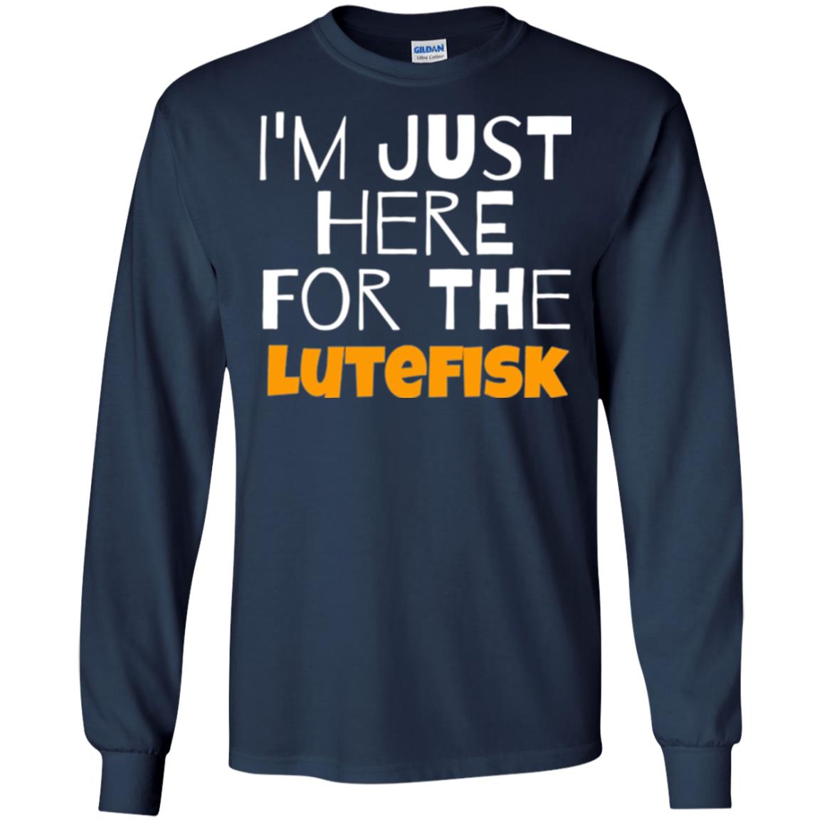Lutefisk Lovers T-shirt I_m Just Here For The Lutefisk Navy