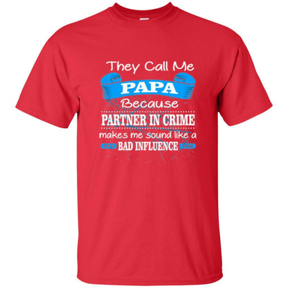 Papa T-shirt Because Partner In Crime Make Bad Influence Red