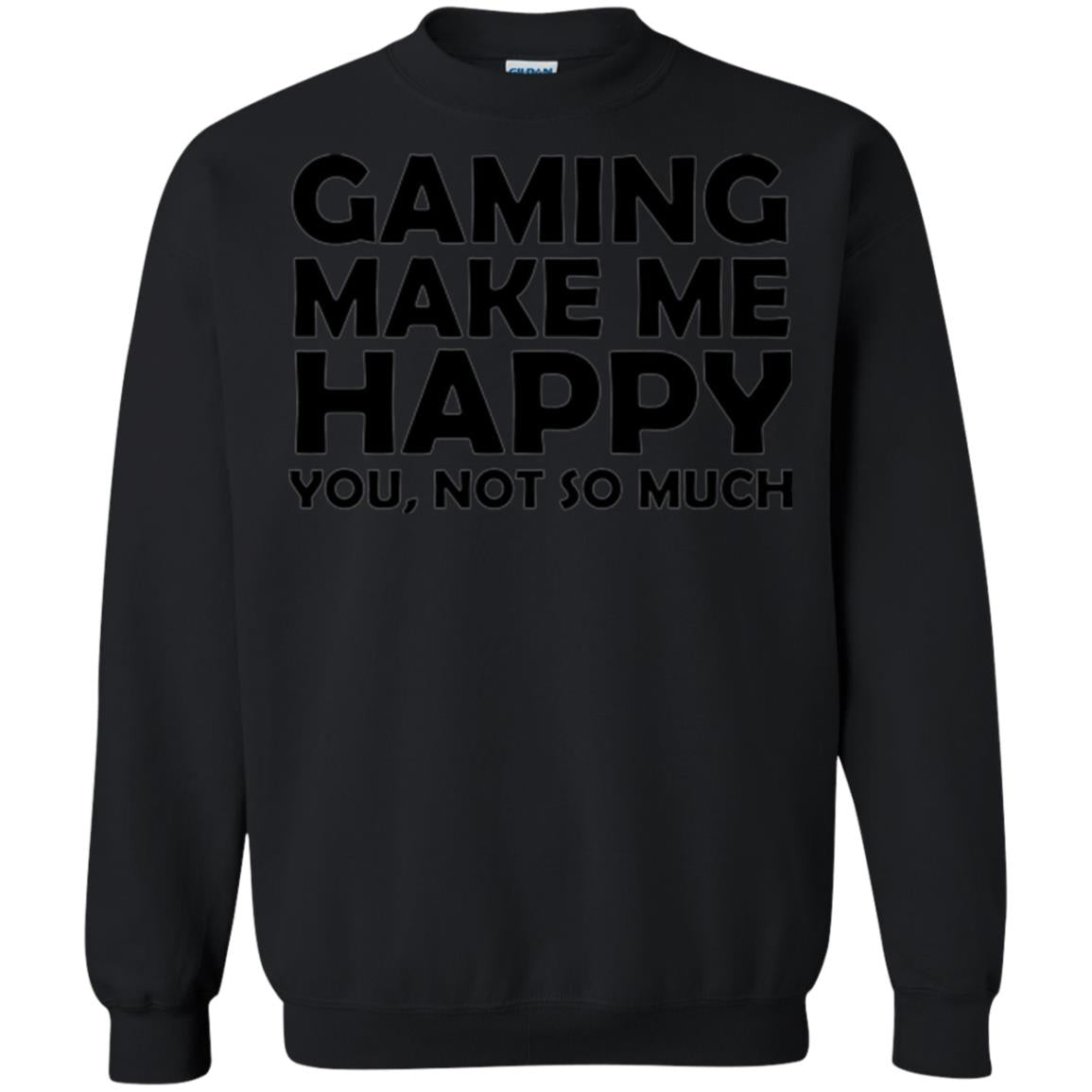 Gaming T-shirt Gaming Makes Me Happy You Not So Much Black