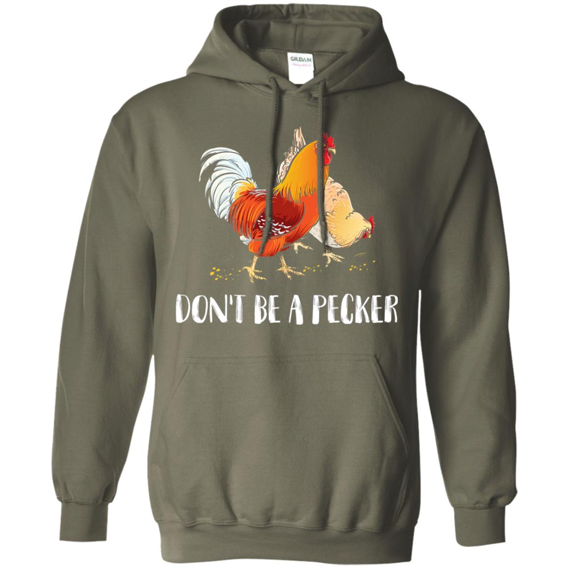 Chicken Lover T-shirt Don_t Be A Pecker Military Green