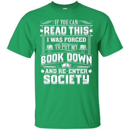 If You Can Read This I Was Forced To Put My Book Down Bookworm T-shirt Irish Green