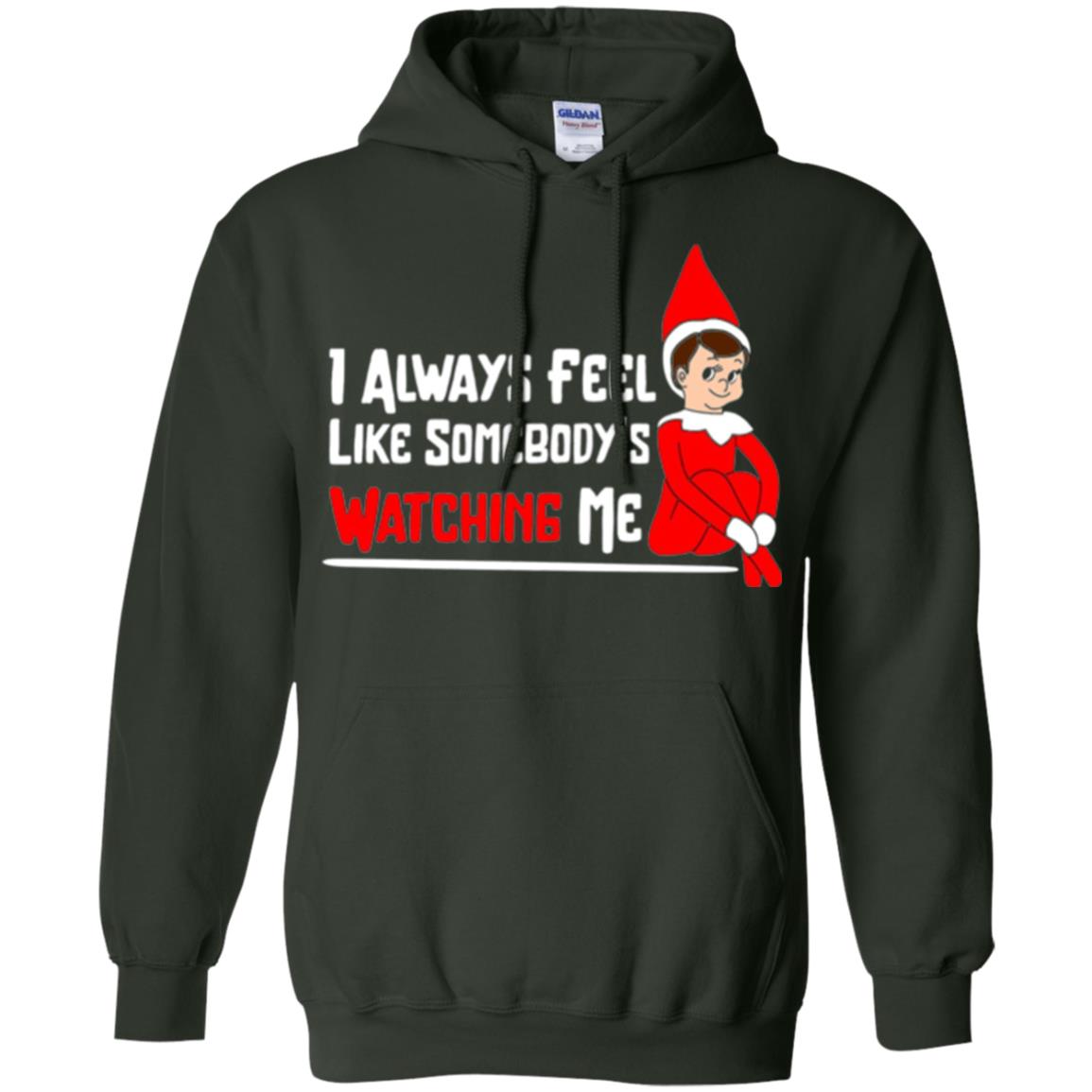 Christmas T-shirt I Alway Feel Like Somebody_s Watching Me Forest Green