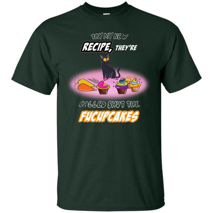 Try My New Recipe They Called Shut A Fucupcakes Shirt Forest
