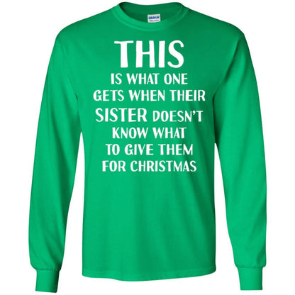 Family Christmas T-shirt Their Sister Doesn't Know What To Give For Christmas Irish Green