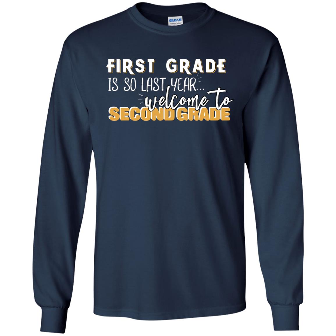First Grade Is So Last Year Welcome To Second Grade Back To School 2019 Shirt Navy