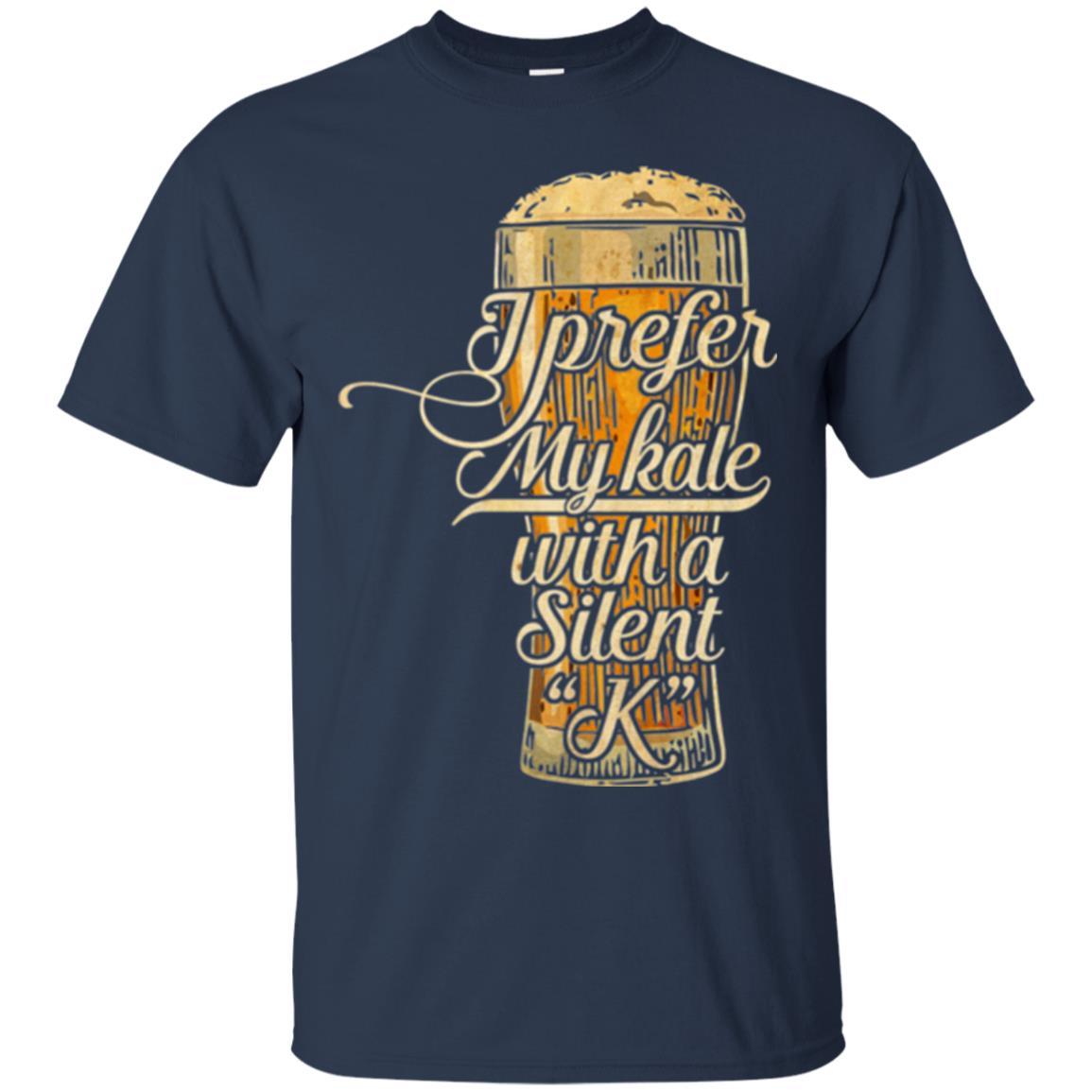 Beer Lover T-shirt I Prefer My Kale With A Silent K Navy