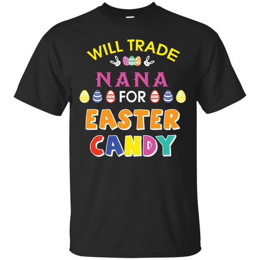 Will Trade Nana For Easter Candy Family T-shirt For Easter Holiday Black