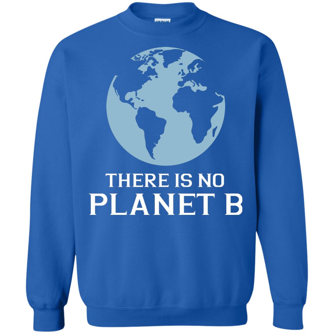 There Is No Planet B Save Our Planet Awareness Shirt Royal