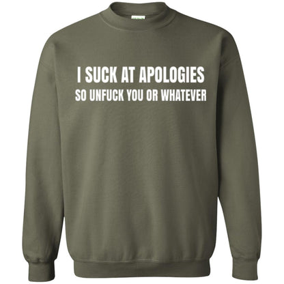 I Suck At Apologies So Unfuck You T-shirt Military Green