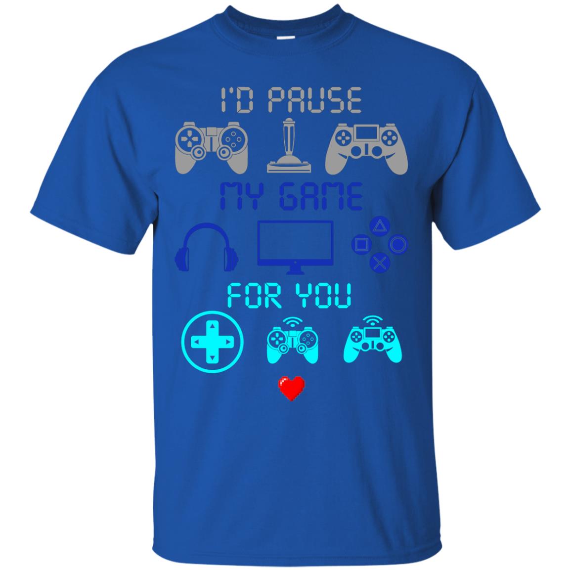 Gamer T-shirt I'd Pause My Game For You Royal
