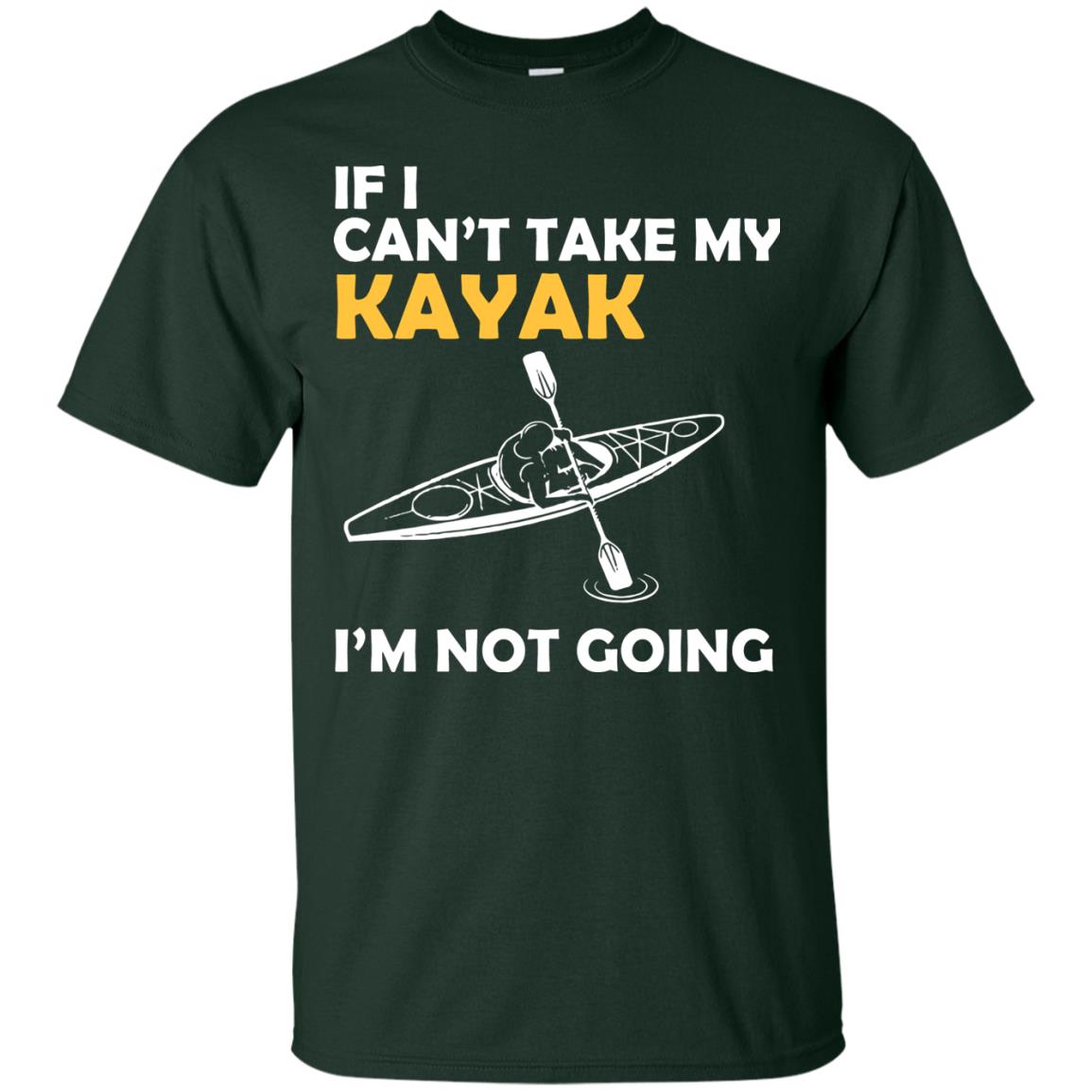 If I Can_t Take My Kayak I_m Not Going Forest