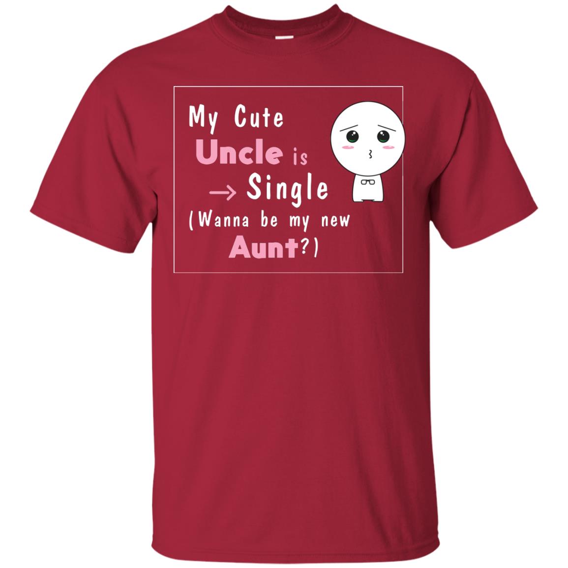 My Cute Uncle Is Single Wanna Be My New Aunt Shirt Cardinal