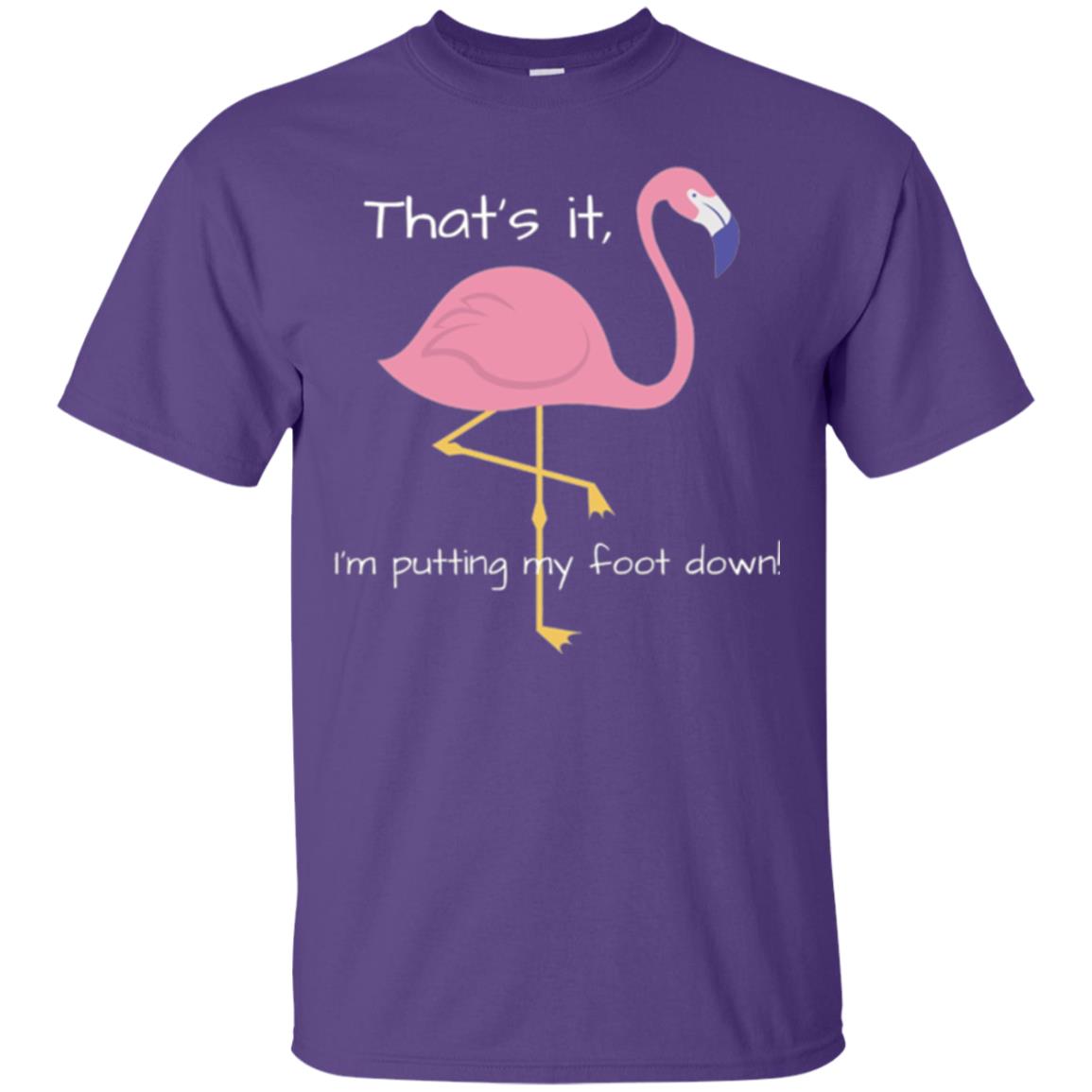 Funny Flamingo T-shirt That_s It I_m Puttinf My Foot Down Purple