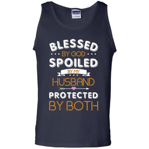 Blessed By God Spoiled By My Husband Protected By Both ShirtG220 Gildan 100% Cotton Tank Top