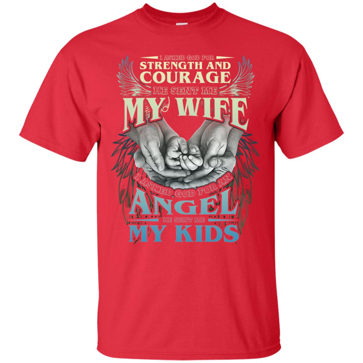 I Asked God For Strength And Courage He Sent Me My Wife Husband T-shirt Red