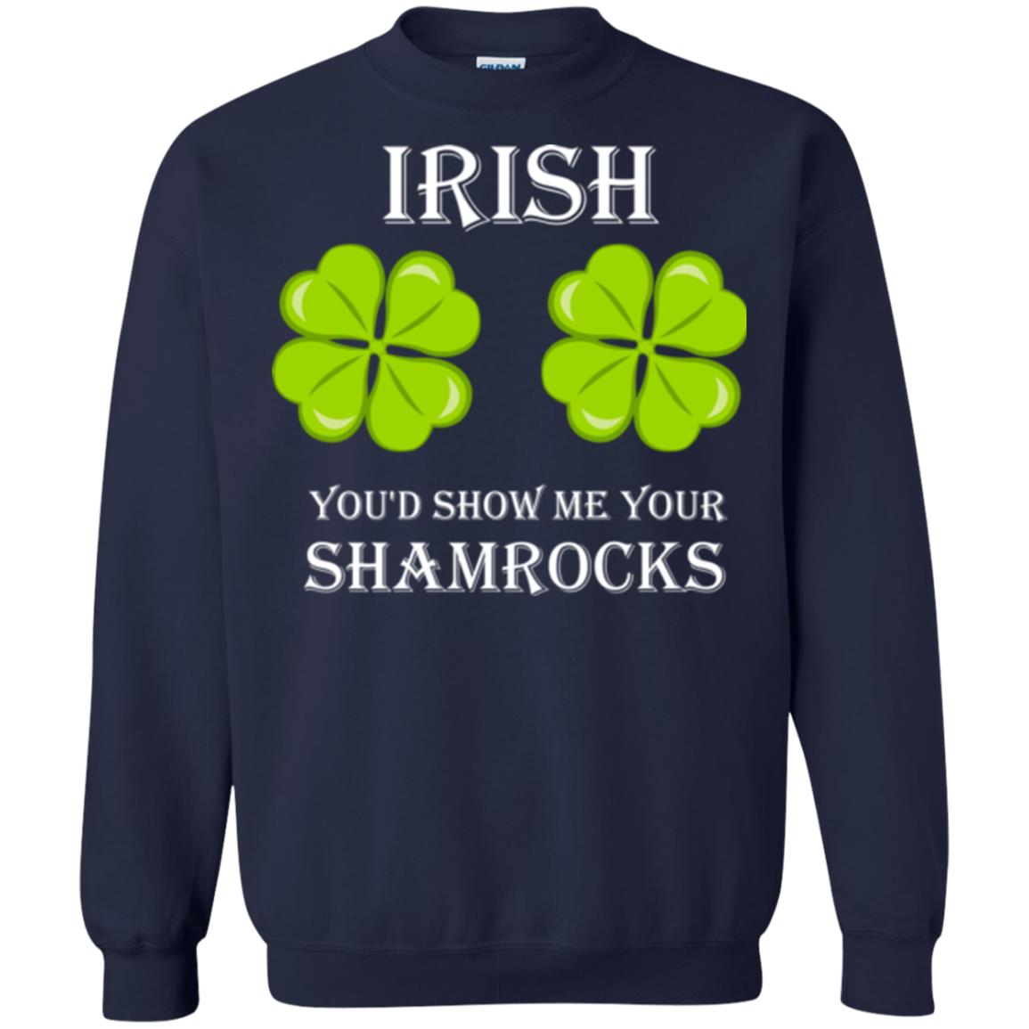 Saint Patrick's Day T-shirt Irish You'd Show Me Your Shamrocks Navy