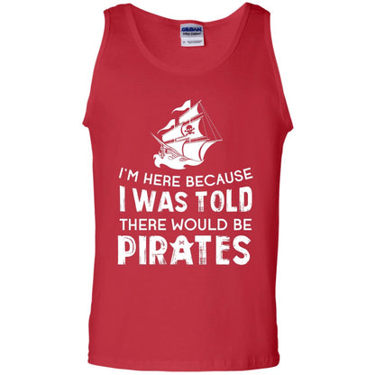 Pirate Captain T-shirt I’m Here Because I Was Told There Would Be Pirates Red