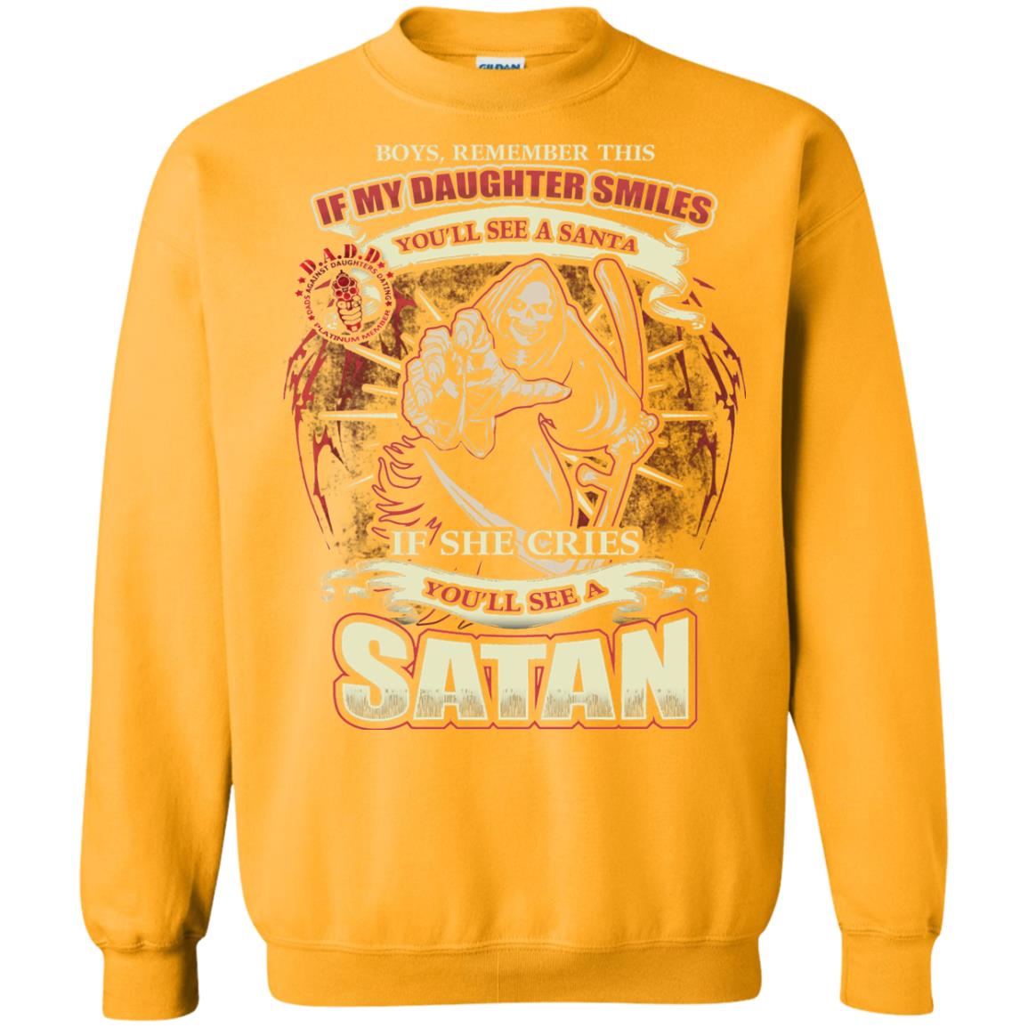 Boys Remember This If My Daughter Smiles You Will See A Santa If She Cries You Will See A Satan Gold