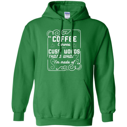 Coffee Curves And Cuss Words That's What I'm Made Of Shirt Irish Green