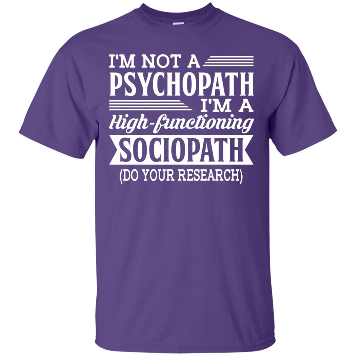 I_m Not A Psychopath Im A High-functioning Sociopath T-shirt Purple