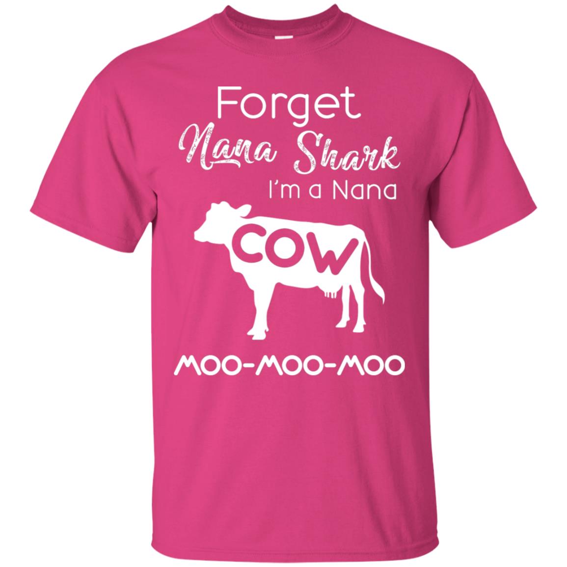 Forget Nana Shark Im A Nana Cow Shirt Heliconia