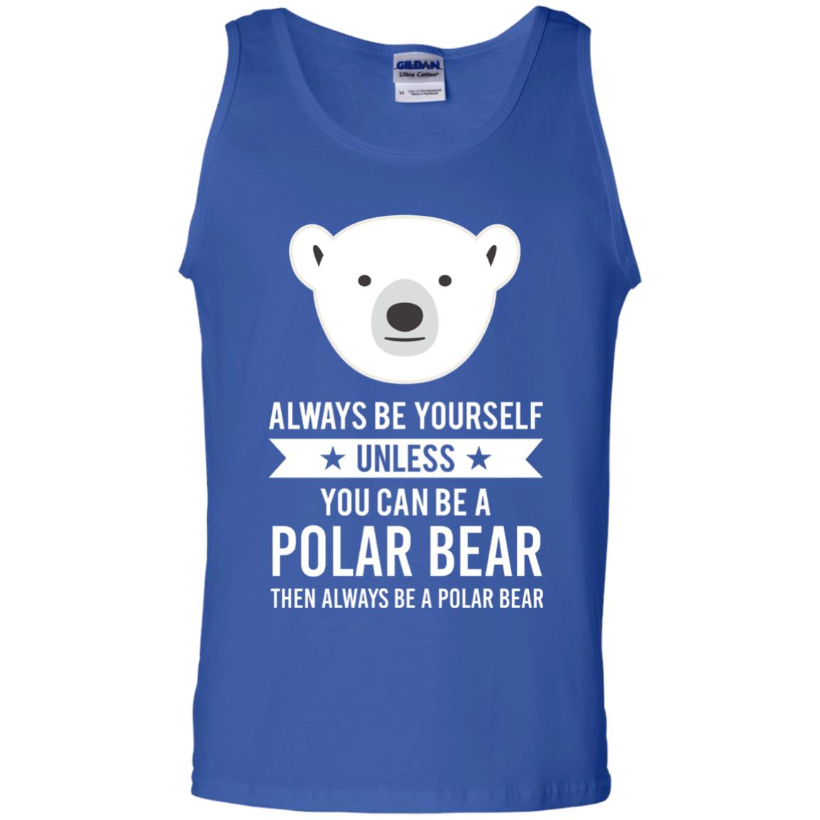 Always Be Yourself Unless You Can Be A Polar Bear T-shirt Royal