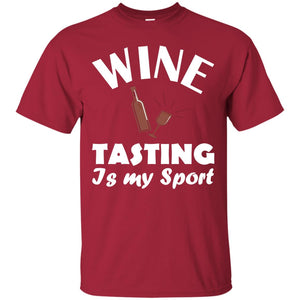 Wine Tasting Is My Sport Wine Lover ShirtG200 Gildan Ultra Cotton T-Shirt