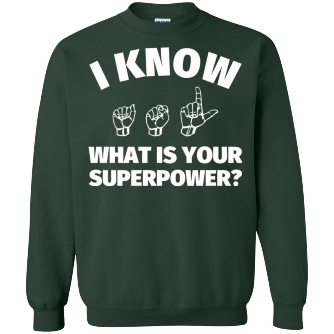 American Sign Language T-shirt I Know What Is Your Supperpower Forest Green