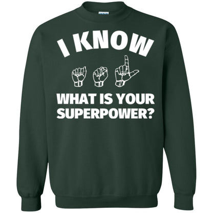 American Sign Language T-shirt I Know What Is Your Supperpower Forest Green