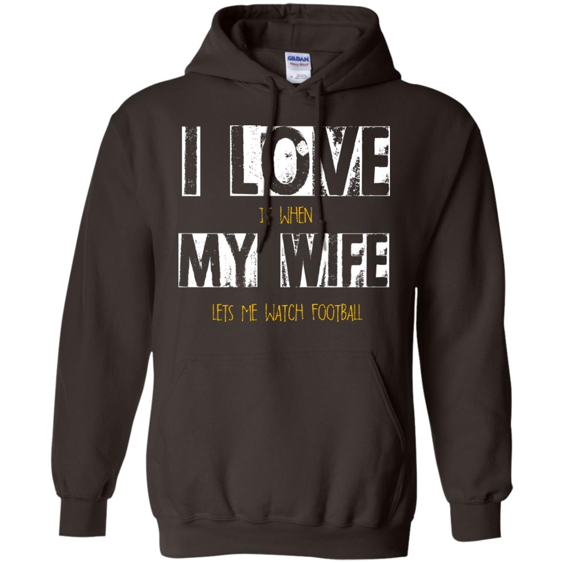 Husband T-shirt I Love It When My Wife Lets Me Watch Football Dark Chocolate
