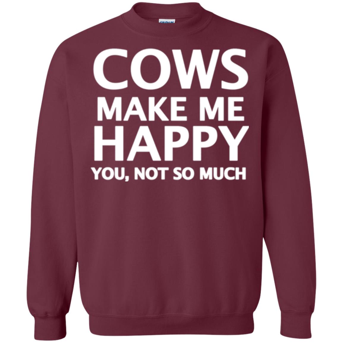 Cow Lovers T-shirt Cows Make Me Happy You Not So Much Maroon