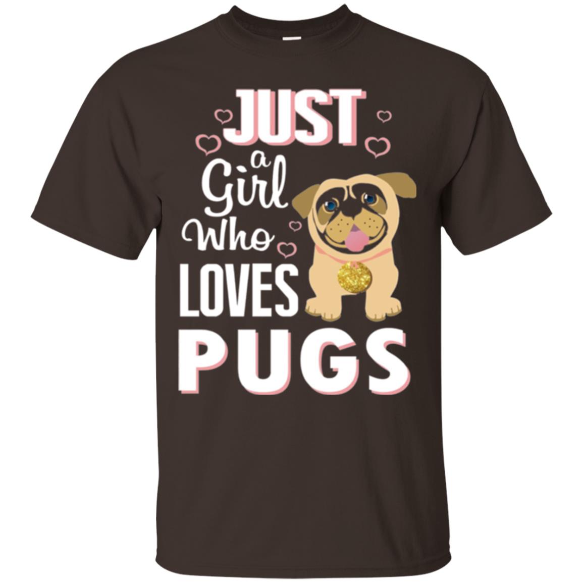 Dog Lovers T-shirt Just A Girl Who Loves Pugs Dark Chocolate