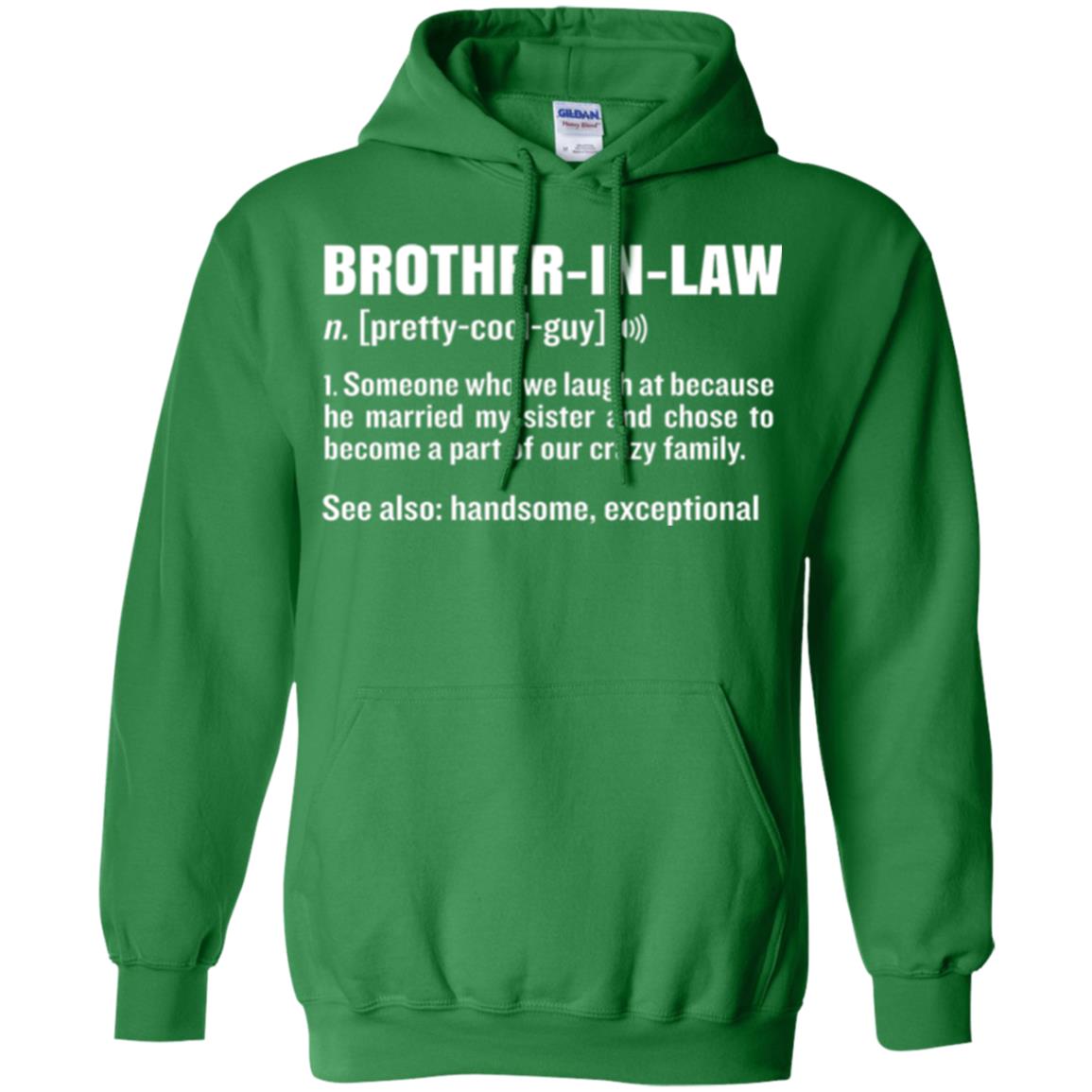 Family T-shirt Brother In Law Someone Who We Laugh At Because He Married My Sister Irish Green