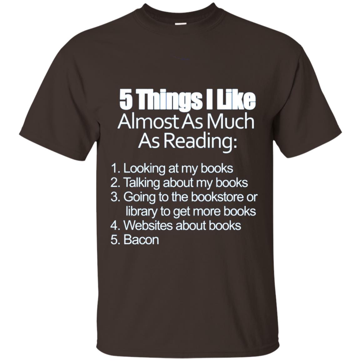 5 Things I Like Almost As Much As Reading Love Bacon T-shirt Dark Chocolate