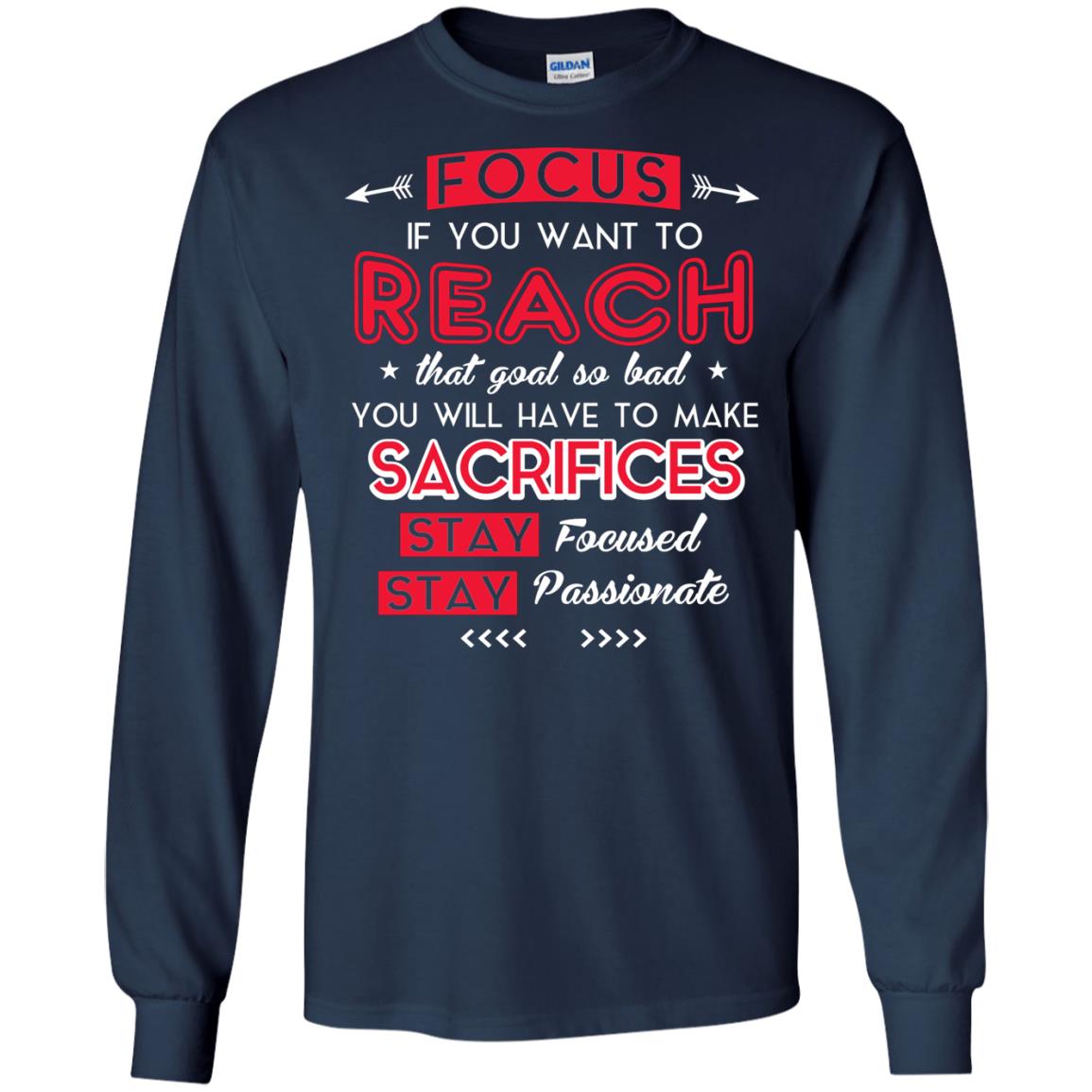 You Will Have To Make Sacrifices Stay Focused Stay Passionate T-shirt Navy