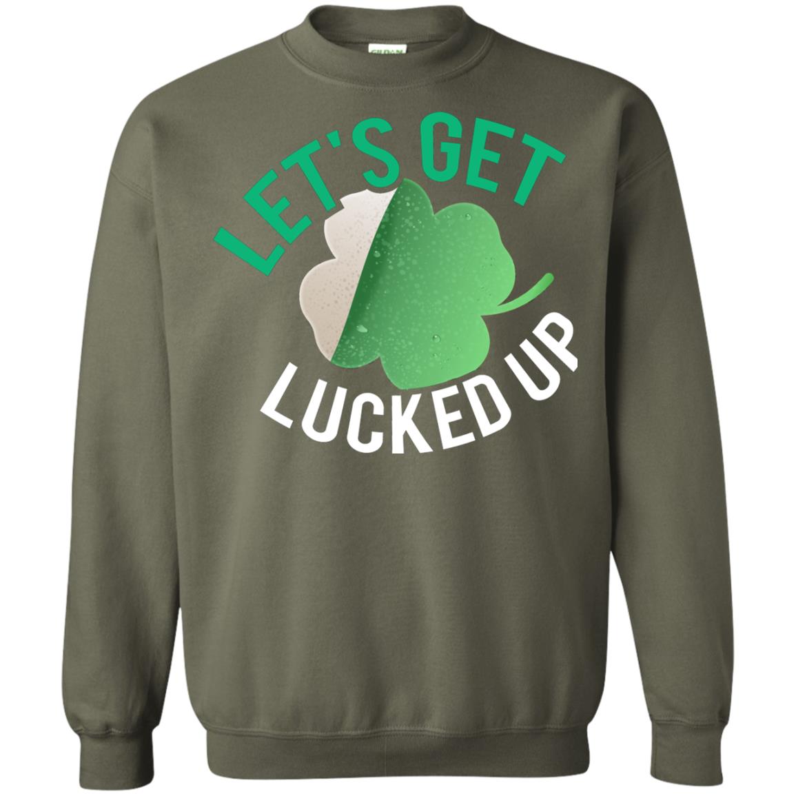 Let's Get Lucked Up Shamrocks Saint Patrick's Day T-shirt Military Green