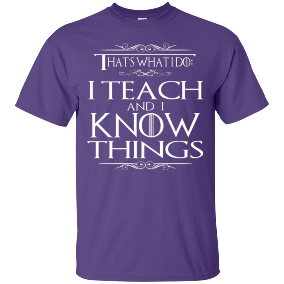 Teacher T-shirt That_s What I Do I Teach And I Know Things Purple